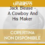 Jack Blease - A Cowboy And His Maker cd
