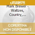 Mark Brewer - Waltzes, Country, Gospel & Blues cd