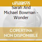 Sarah And Michael Bowman - Wonder cd