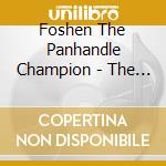 Foshen The Panhandle Champion - The Ugly Truth cd