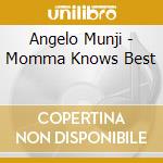 Angelo Munji - Momma Knows Best cd