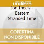 Jon Ingels - Eastern Stranded Time cd