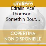 Edralin 'Ace' Thomson - Somethin Bout You cd