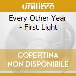 Every Other Year - First Light cd musicale di Every Other Year
