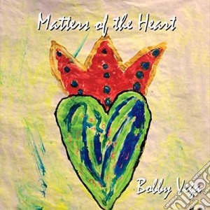 Bobby Vega - Matters Of The Heart cd musicale di Bobby Vega