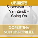 Supervisor Lee Van Zandt - Going On