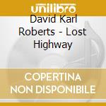 David Karl Roberts - Lost Highway cd