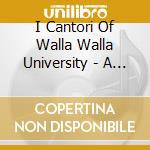 I Cantori Of Walla Walla University - A Colony Of Heaven cd