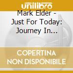 Mark Elder - Just For Today: Journey In Recovery From Addiction