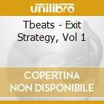 Tbeats - Exit Strategy, Vol 1 cd