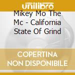 Mikey Mo The Mc - California State Of Grind cd