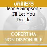 Jennie Simpson - I'll Let You Decide cd