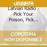 Latvian Radio - Pick Your Poison, Pick Your Blues cd