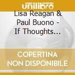 Lisa Reagan & Paul Buono - If Thoughts Could Tell cd musicale di Lisa Reagan & Paul Buono