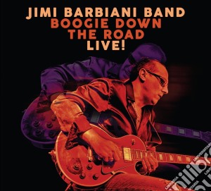 Jimi Barbiani Band - Boogie Down The Road cd musicale di Jimi Barbiani Band