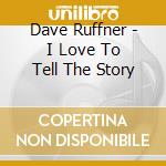 Dave Ruffner - I Love To Tell The Story cd