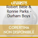 Robert Bittle & Ronnie Parks - Durham Boys cd
