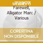 Farewell, Alligator Man: / Various cd