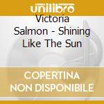 Victoria Salmon - Shining Like The Sun cd