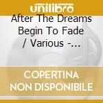 After The Dreams Begin To Fade / Various - After The Dreams Begin To Fade / Various cd