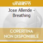 Jose Allende - Breathing cd