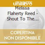 Melissa Flaherty Reed - Shout To The Lord cd