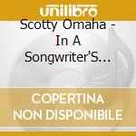 Scotty Omaha - In A Songwriter'S Dream cd musicale di Scotty Omaha