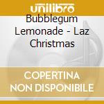 Bubblegum Lemonade - Laz Christmas cd