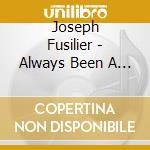 Joseph Fusilier - Always Been A Dreamer