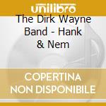The Dirk Wayne Band - Hank & Nem cd