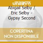 Abigail Selby / Eric Selby - Gypsy Second cd