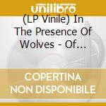 (LP Vinile) In The Presence Of Wolves - Of Two Minds vinile