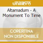 Altamadum - A Monument To Time cd