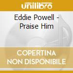 Eddie Powell - Praise Him cd