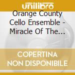 Orange County Cello Ensemble - Miracle Of The Cellos cd