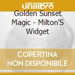 Golden Sunset Magic - Milton'S Widget cd
