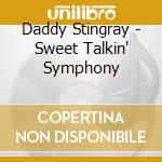 Daddy Stingray - Sweet Talkin' Symphony cd