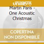 Martin Paris - One Acoustic Christmas cd musicale di Martin Paris