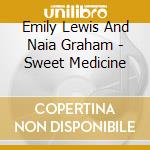 Emily Lewis And Naia Graham - Sweet Medicine cd