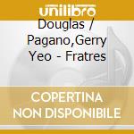 Douglas / Pagano,Gerry Yeo - Fratres cd
