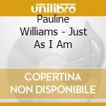 Pauline Williams - Just As I Am cd