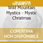 Wild Mountain Mystics - Mystic Christmas cd