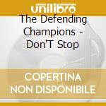 The Defending Champions - Don'T Stop cd