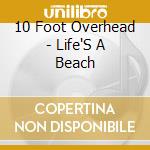 10 Foot Overhead - Life'S A Beach cd