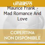 Maurice Frank - Mad Romance And Love cd