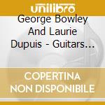 George Bowley And Laurie Dupuis - Guitars In Sync cd