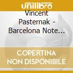 Vincent Pasternak - Barcelona Note Book cd musicale di Vincent Pasternak
