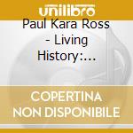 Paul Kara Ross - Living History: Native American & Xiao Flute cd