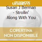 Susan J Berman - Strollin' Along With You cd musicale di Susan J Berman