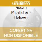 Susan Mcallister - Believe cd musicale di Susan Mcallister